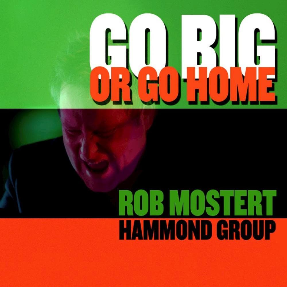 Rob Mostert Hammond Group - Go Big Or Go Home (CD)
