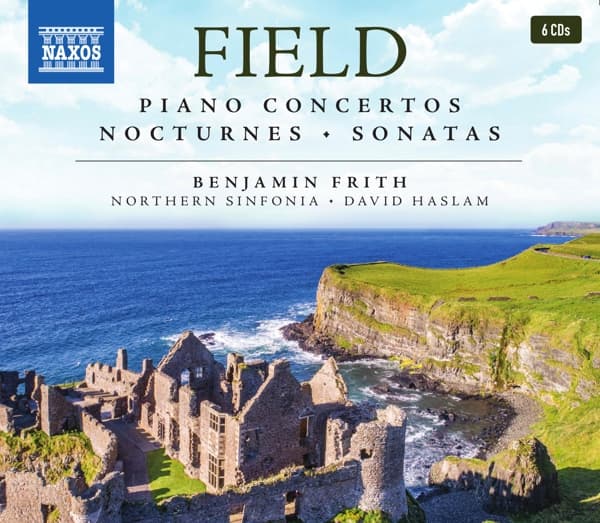 Benjamin Frith, Northern Sinfonia, David Haslam - Field: Piano Concertos | Nocturnes | Sonatas (6 CD)