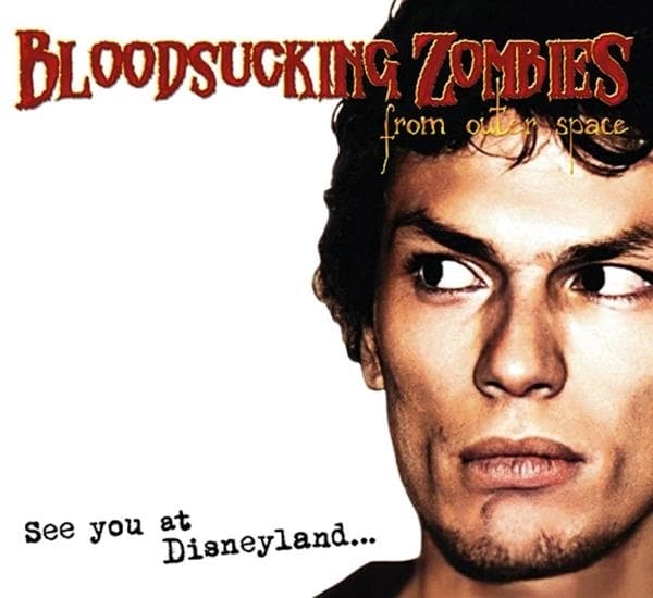 Bloodsucking Zombies From Outer Space - See You At Disneyland (2 CD)