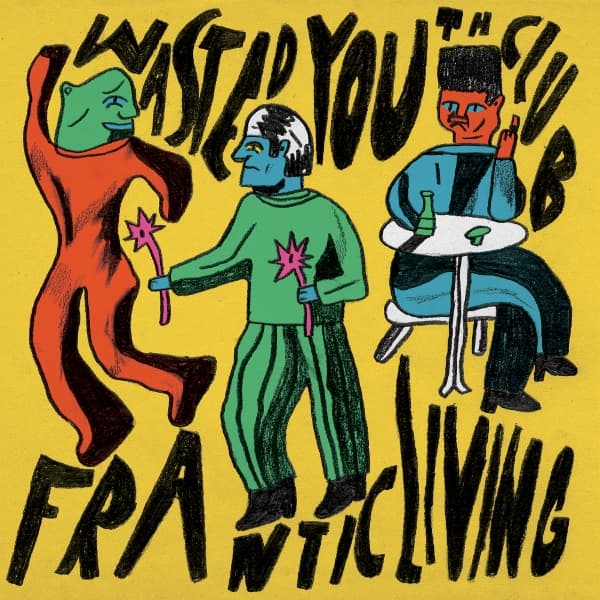 Wasted Youth Club - Frantic Living