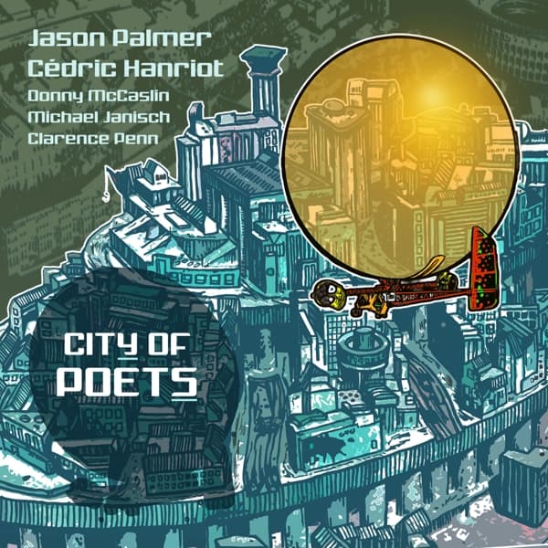 Jason Palmer, Cédric Hanriot, Donny McCaslin, Michael Janisch, Clarence Penn - City Of Poets (CD)