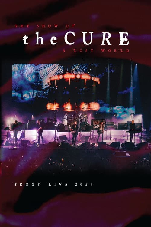 The Cure: The Show Of A Lost World (Troxy Live 2024)