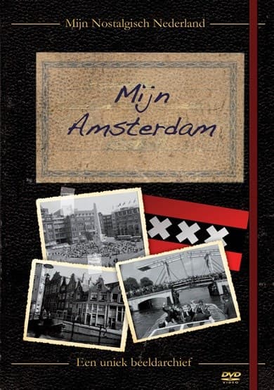 Mijn nostalgisch Nederland - Mijn Amsterdam